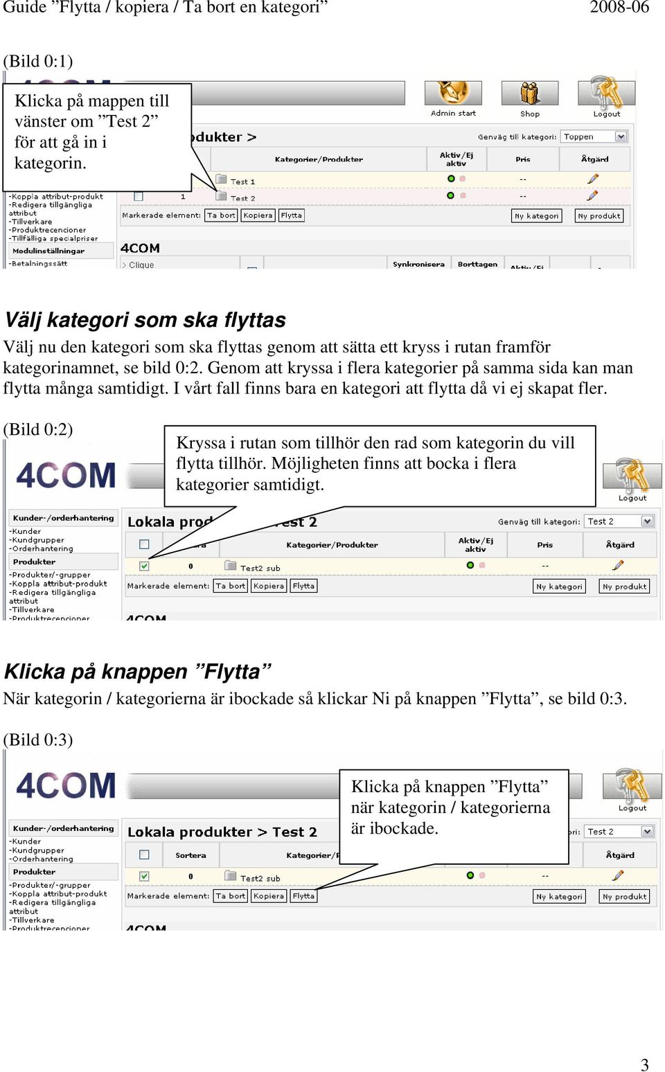 Genom att kryssa i flera kategorier på samma sida kan man flytta många samtidigt. I vårt fall finns bara en kategori att flytta då vi ej skapat fler.