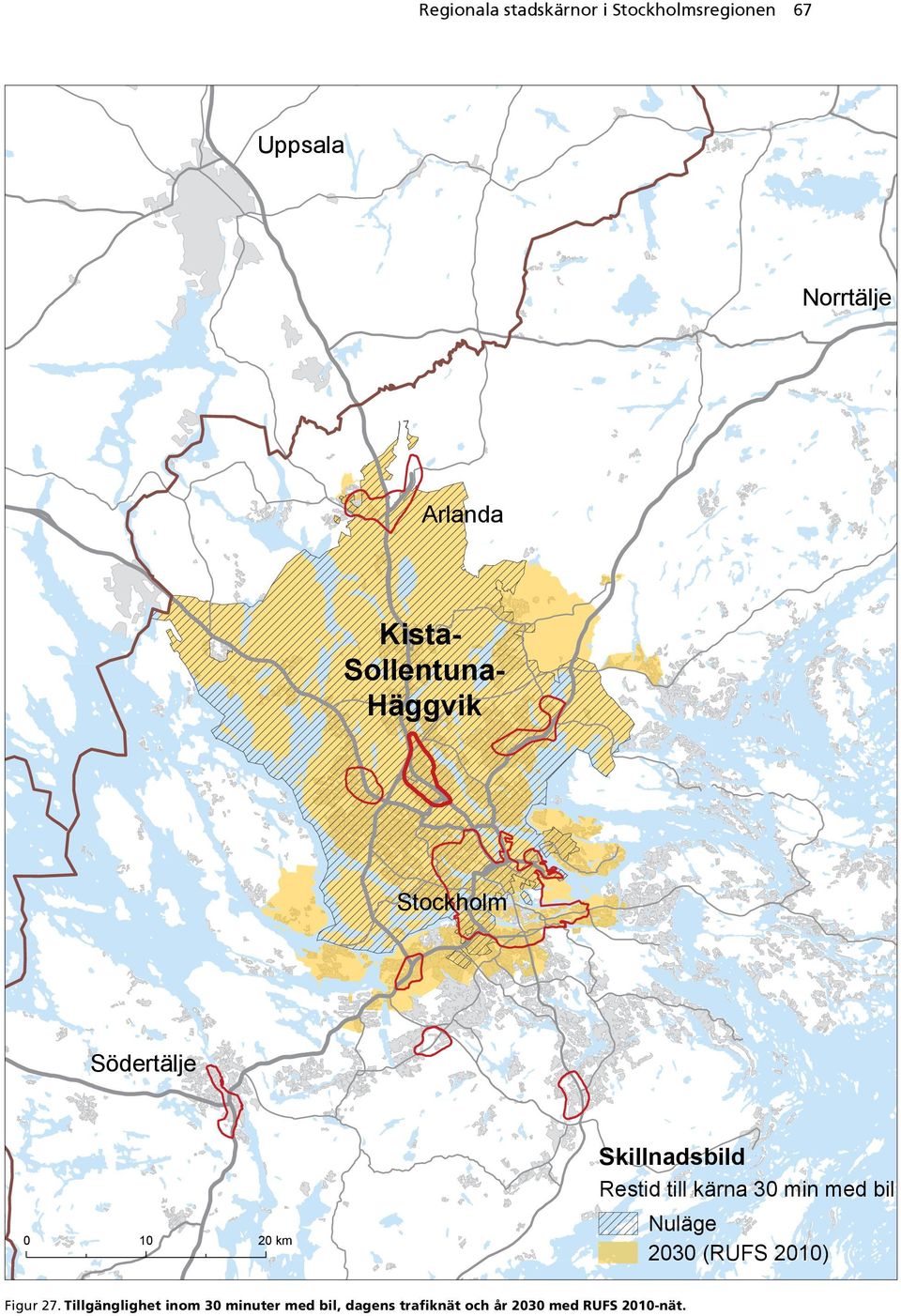 kärna 30 min med bil 0 10 20 km Nuläge 2030 (RUFS 2010) Figur 27.