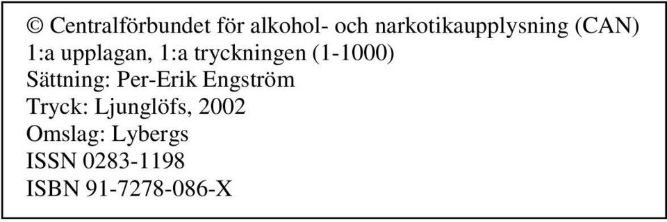 tryckningen (1-1000) Sättning: Per-Erik Engström