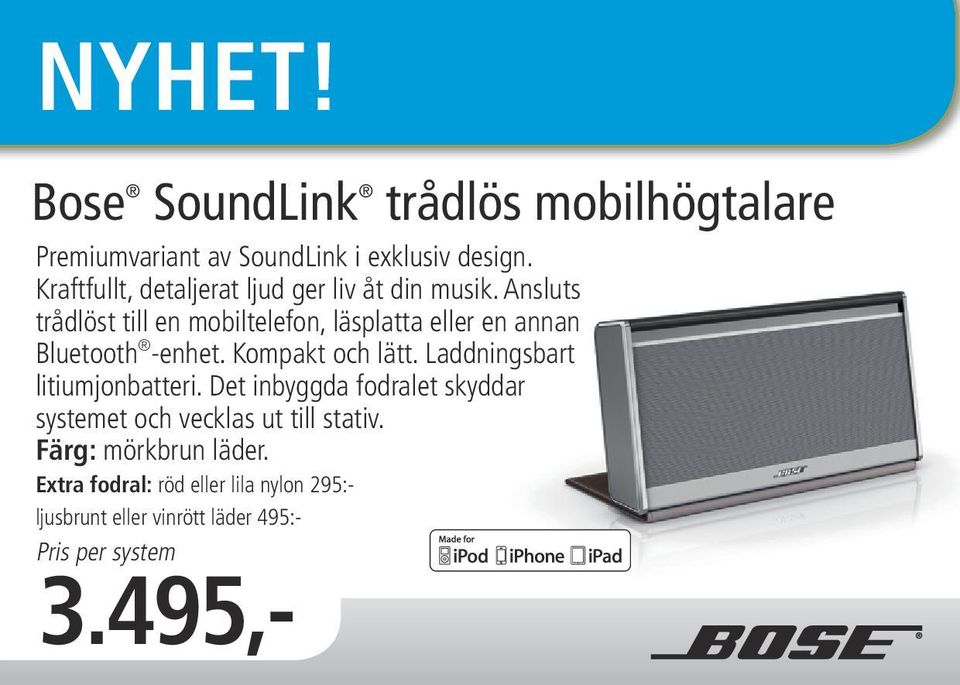 Ansluts trådlöst till en mobiltelefon, läsplatta eller en annan Bluetooth -enhet. Kompakt och lätt.