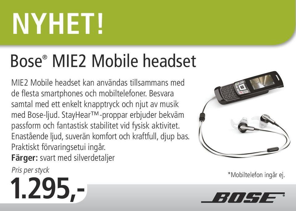 mobiltelefoner. Besvara samtal med ett enkelt knapptryck och njut av musik med Bose-ljud.