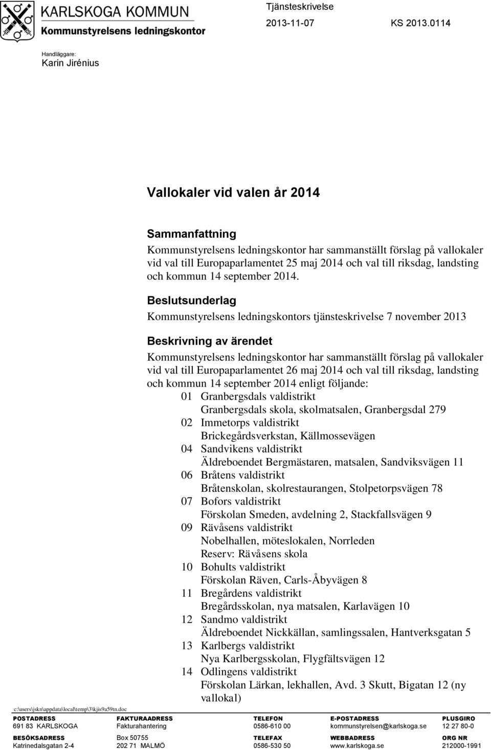 landsting och kommun 14 september 2014. Beslutsunderlag Kommunstyrelsens ledningskontors tjänsteskrivelse 7 november 2013 c:\users\jskn\appdata\local\temp\3\kjis9a59tn.