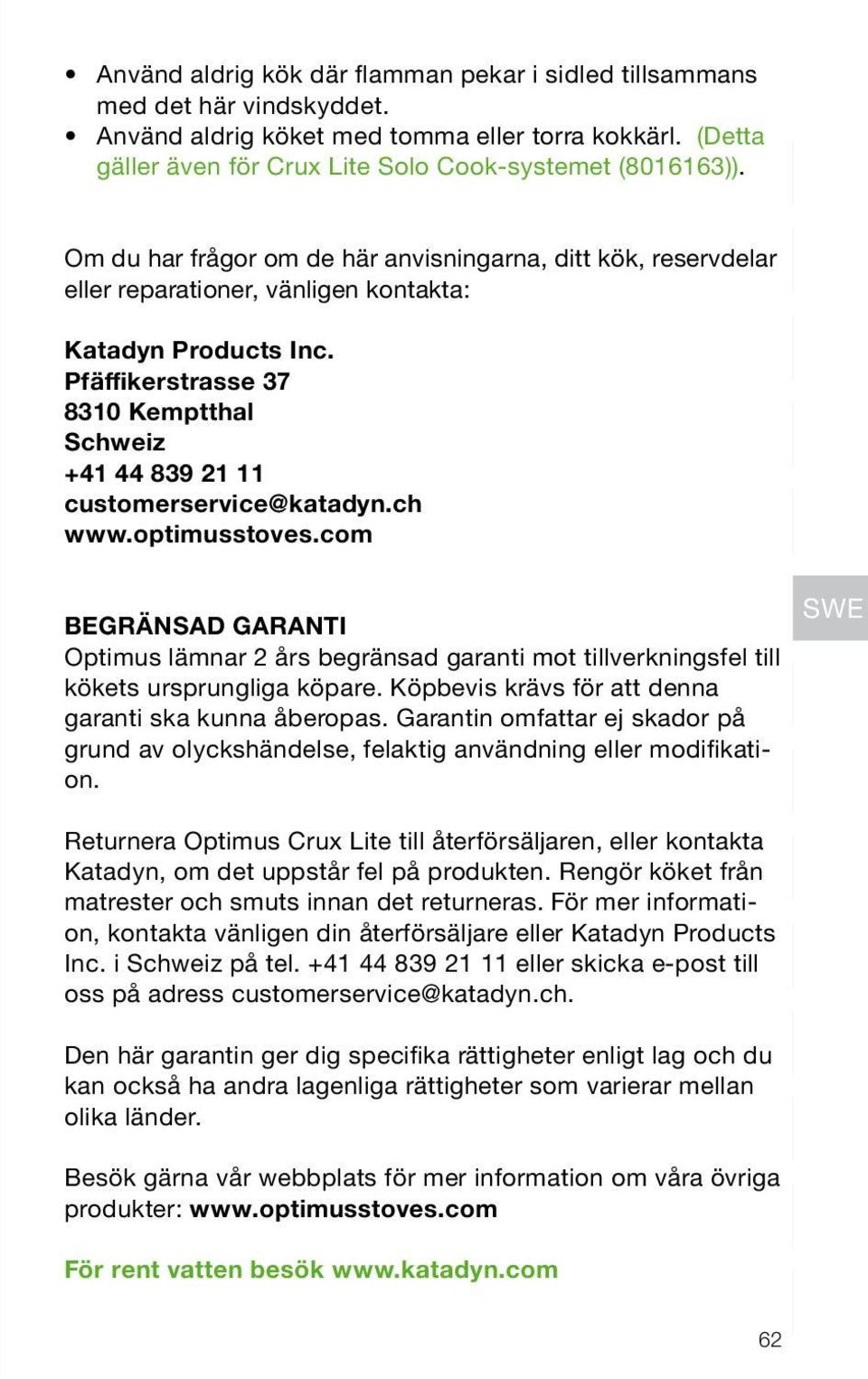 Pfäffikerstrasse 37 8310 Kemptthal Schweiz +41 44 839 21 11 customerservice@katadyn.ch www.optimusstoves.