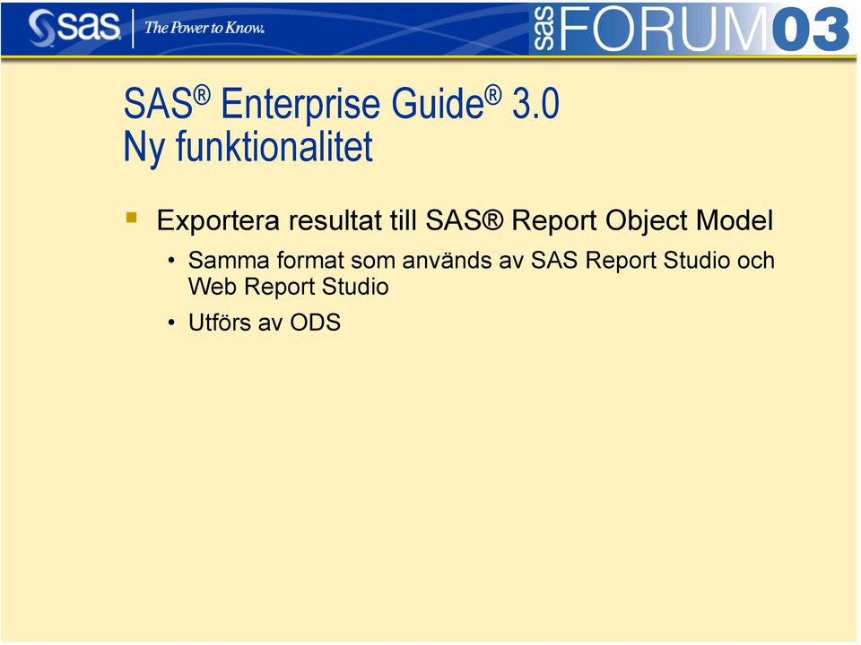 Object Model Samma format som används av SAS Report