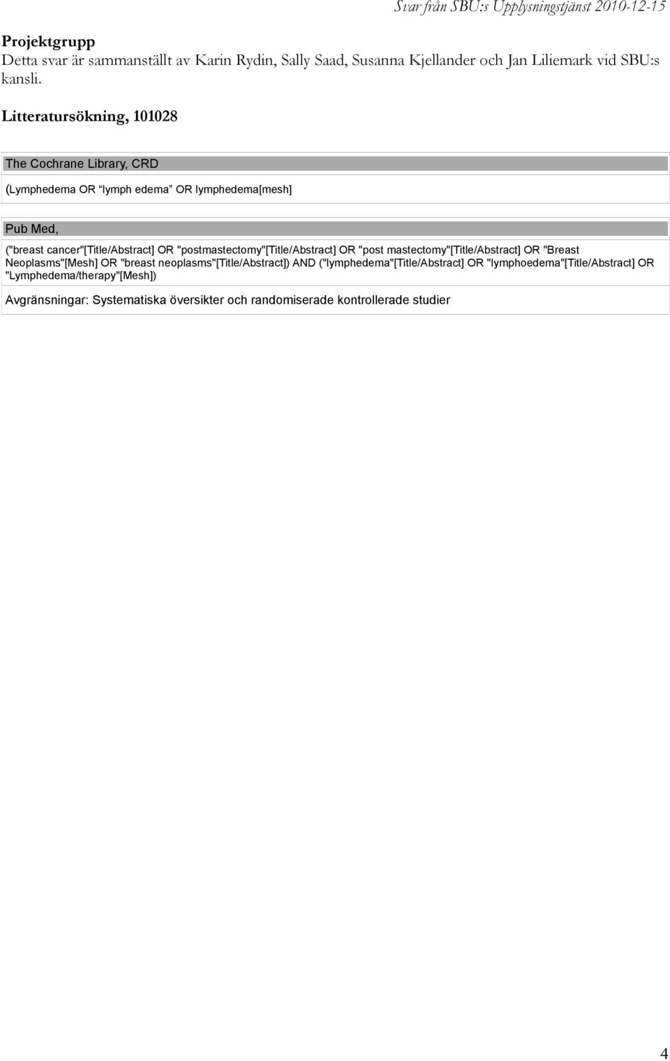 "postmastectomy"[title/abstract] OR "post mastectomy"[title/abstract] OR "Breast Neoplasms"[Mesh] OR "breast neoplasms"[title/abstract]) AND