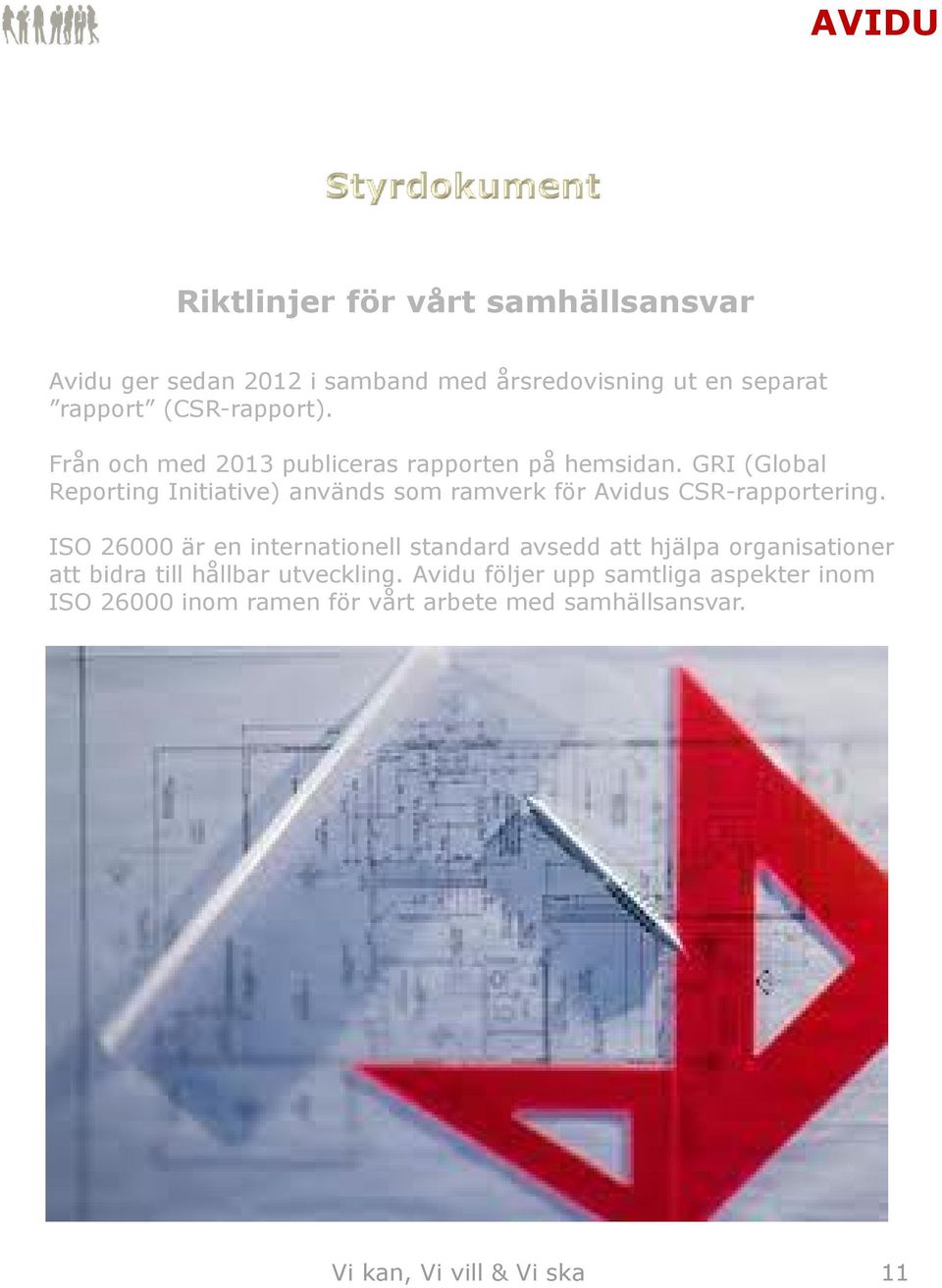 GRI (Global Reporting Initiative) används som ramverk för Avidus CSR-rapportering.