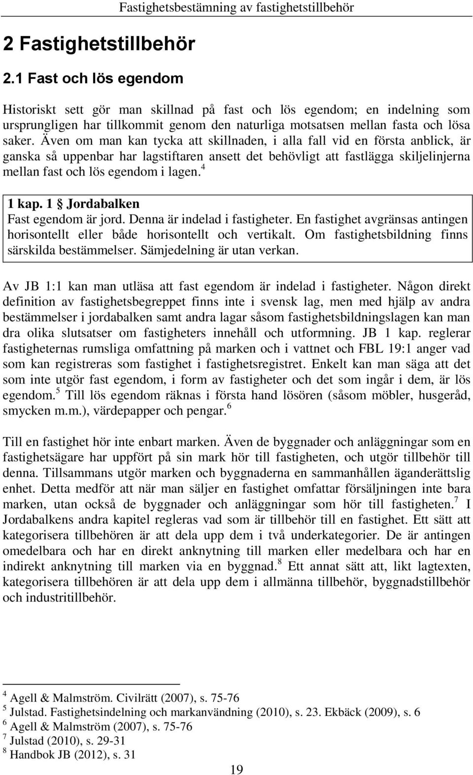 motsatsen mellan fasta och lösa saker.