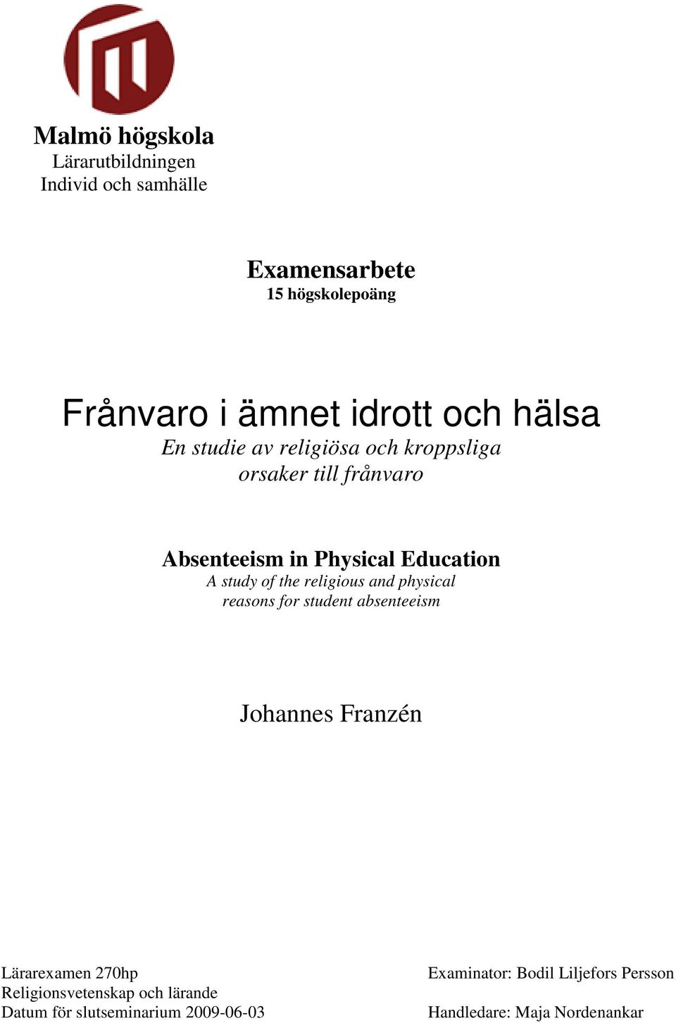 the religious and physical reasons for student absenteeism Johannes Franzén Lärarexamen 270hp Religionsvetenskap