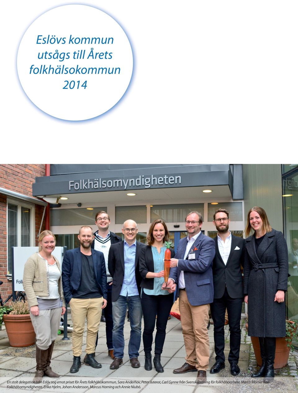 Terstad, Carin Svensson Krüger, Ulf Axelsson, Torbjörn Larsson En stolt delegation från Eslöv tog emot priset för Årets folkhälsokommun,