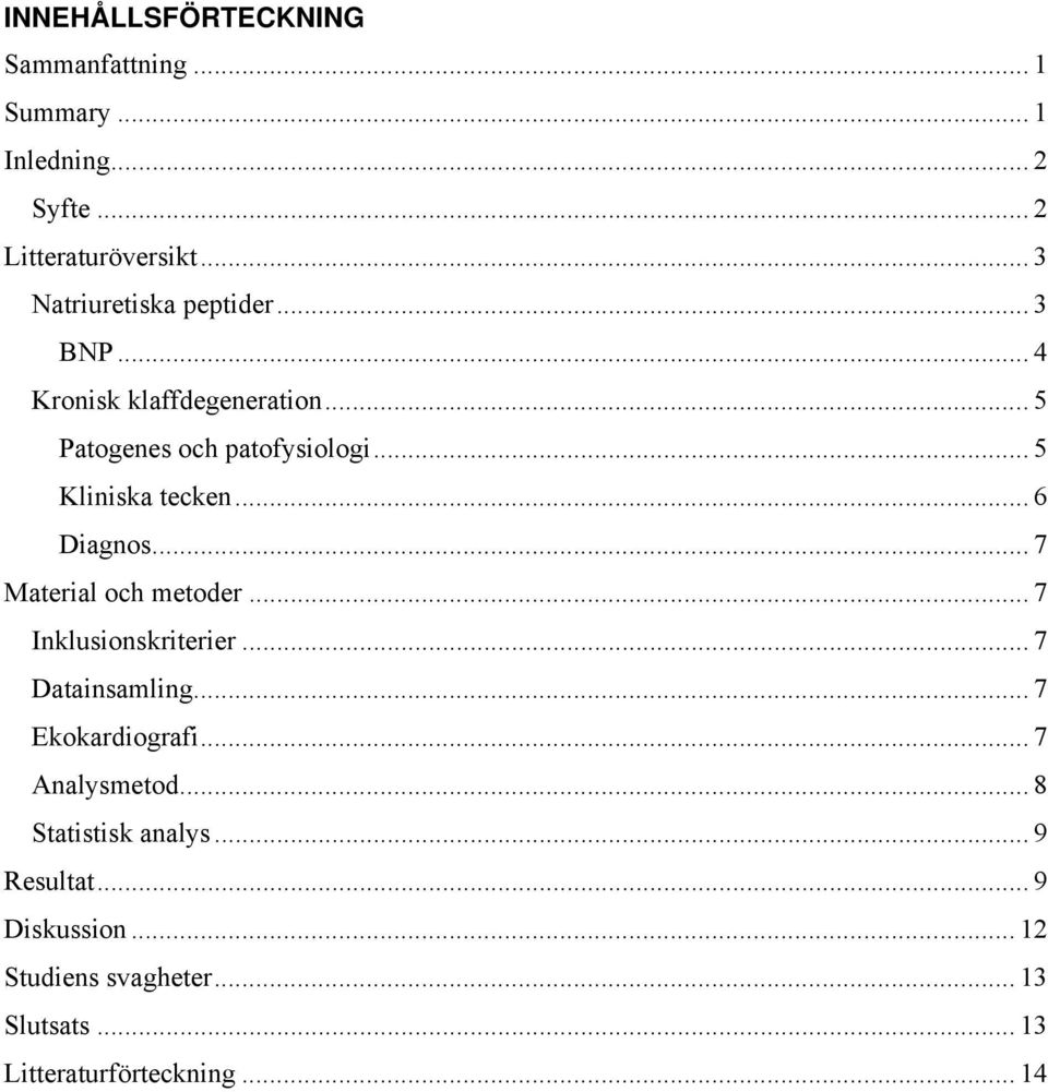 .. 5 Kliniska tecken... 6 Diagnos... 7 Material och metoder... 7 Inklusionskriterier... 7 Datainsamling.