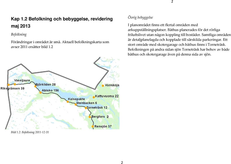 Båthus planerades för det rörliga friluftslivet utan någon koppling till bostäder.