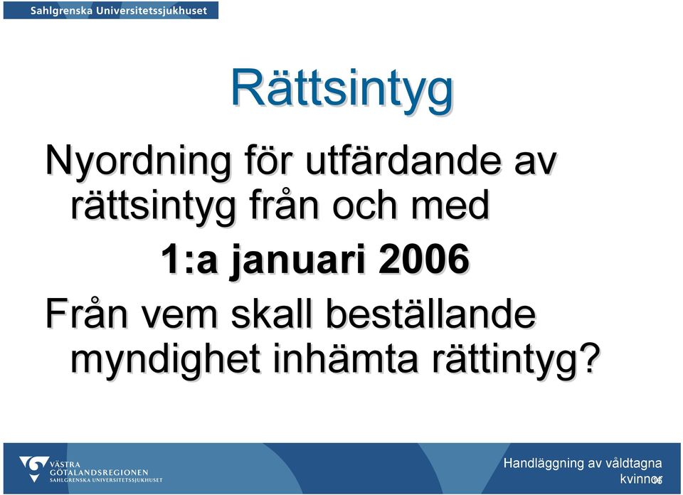 med 1:a januari 2006 Från n vem skall