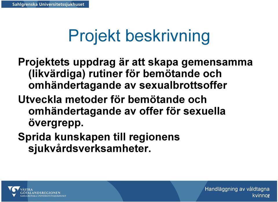 sexualbrottsoffer Utveckla metoder för bemötande och omhändertagande av