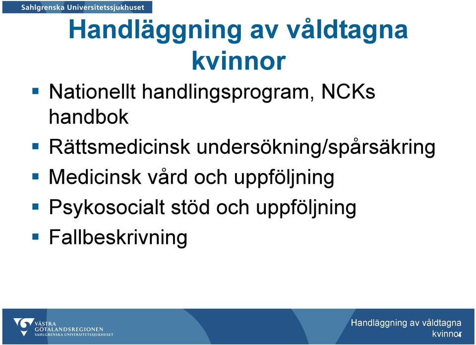undersökning/spårsäkring Medicinsk vård och