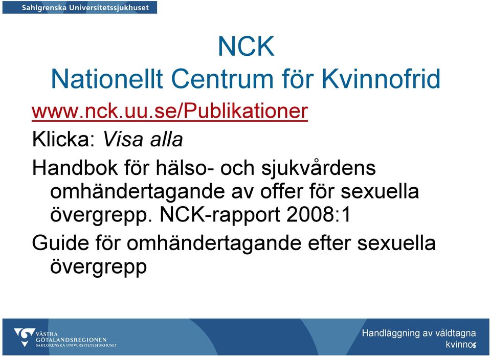 sjukvårdens omhändertagande av offer för sexuella övergrepp.