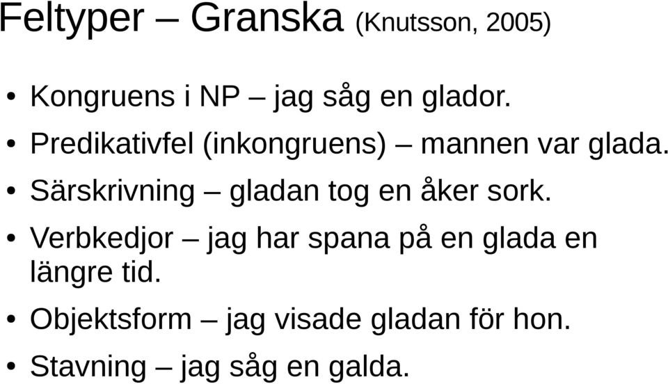 Särskrivning gladan tog en åker sork.