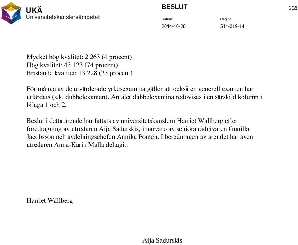 utvärderade yrkesexamina gäller att också en generell examen har utfärdats (s.k. dubbelexamen).