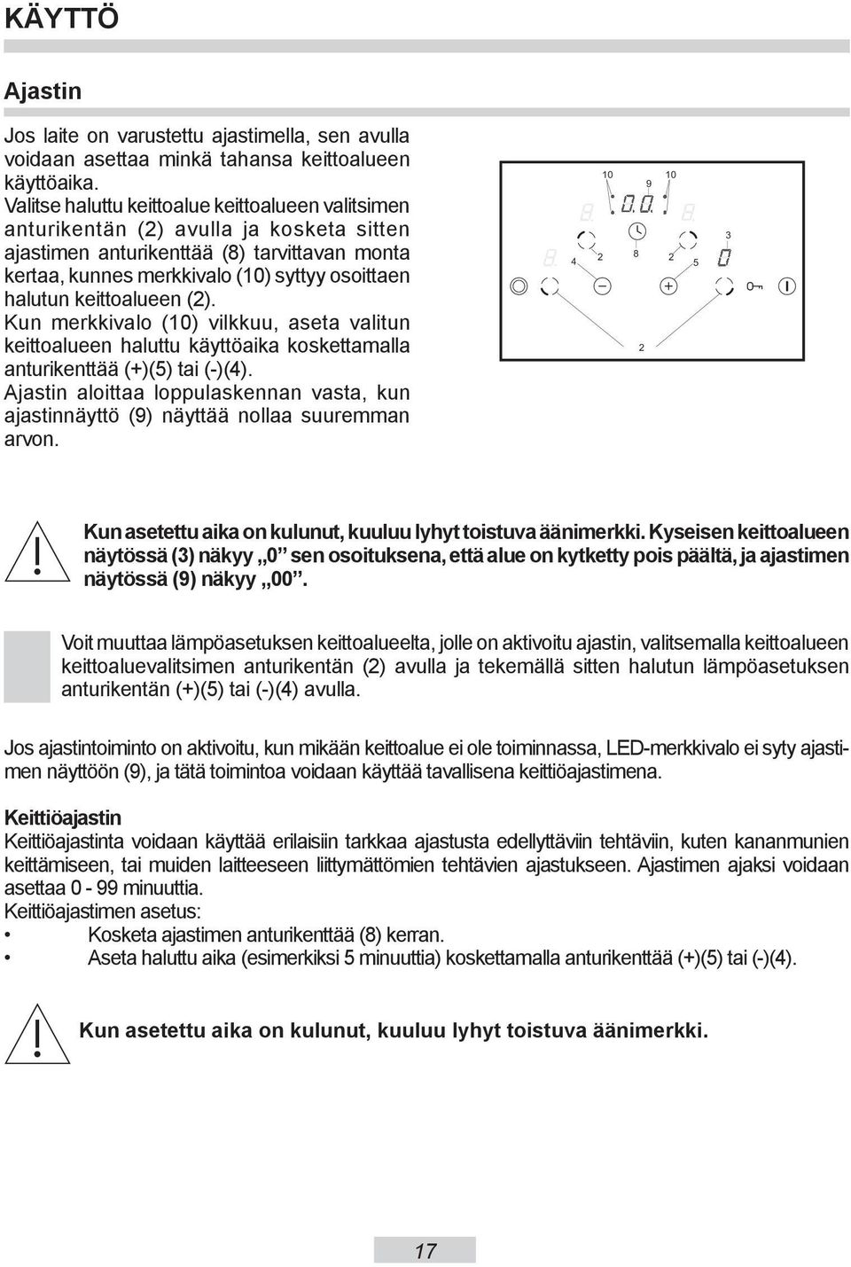 keittoalueen (2). Kun merkkivalo (10) vilkkuu, aseta valitun keittoalueen haluttu käyttöaika koskettamalla anturikenttää (+)(5) tai (-)(4).