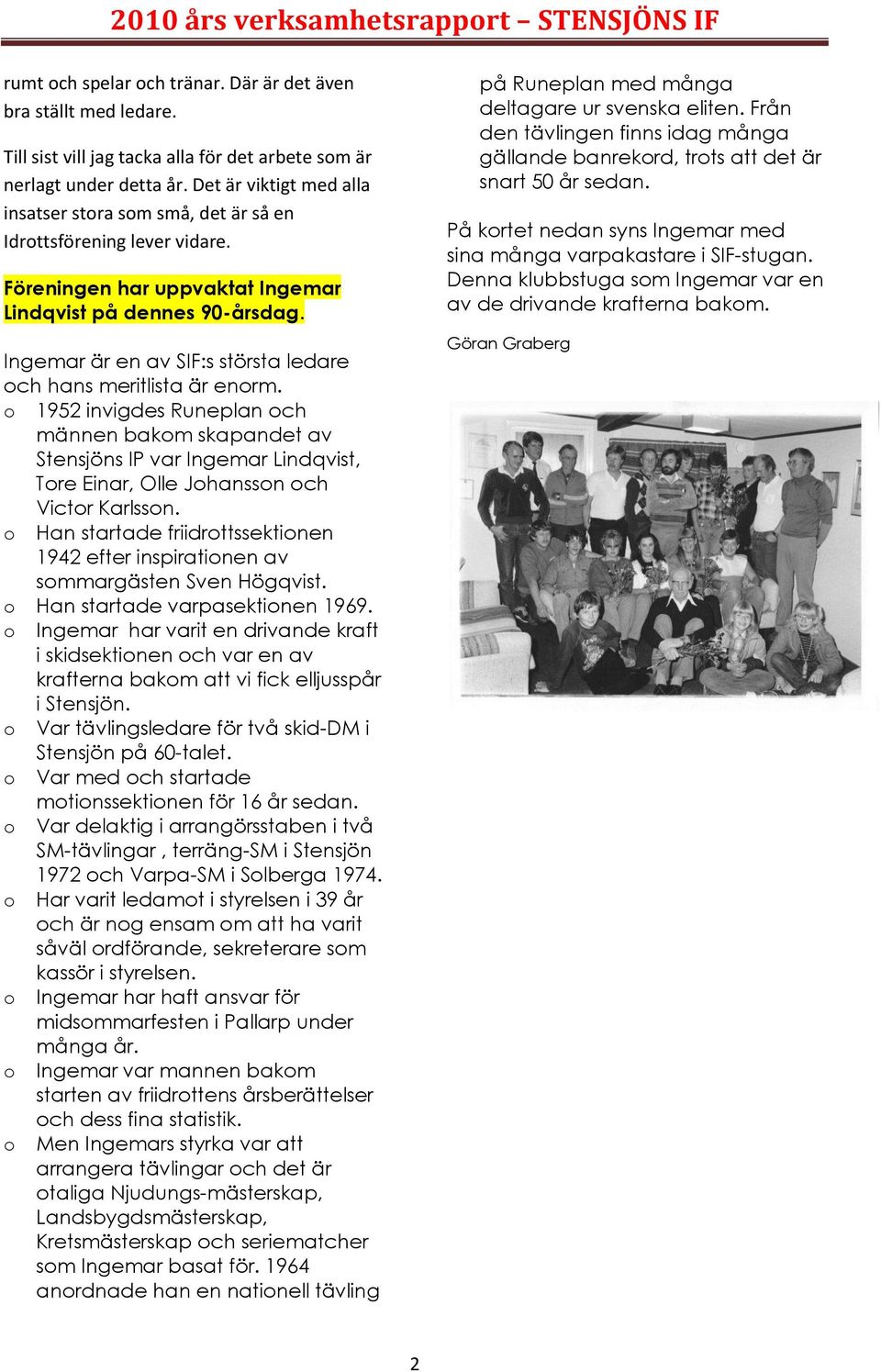 Ingemar är en av SIF:s största ledare och hans meritlista är enorm.