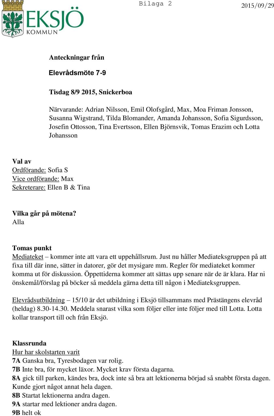 Alla Tomas punkt Mediateket kommer inte att vara ett uppehållsrum. Just nu håller Mediateksgruppen på att fixa till där inne, sätter in datorer, gör det mysigare mm.