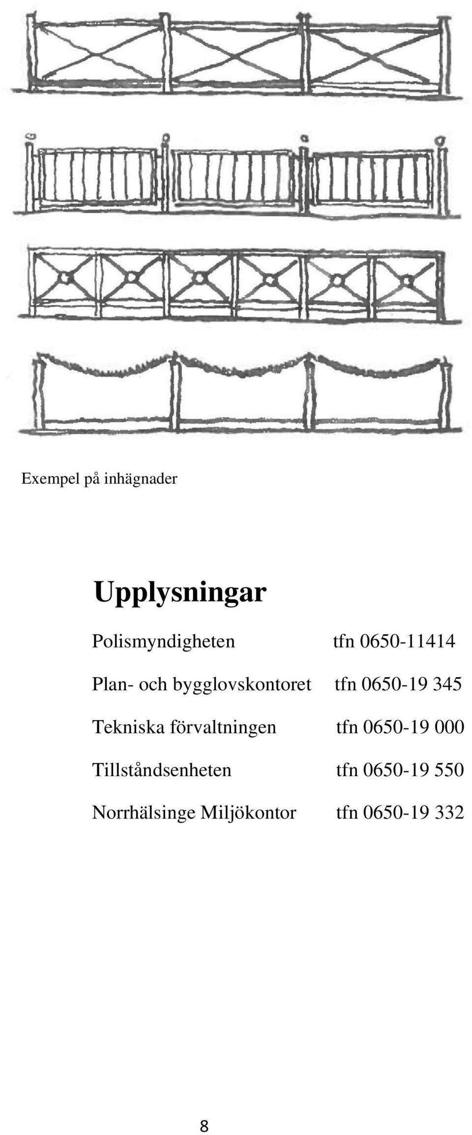 Tekniska förvaltningen tfn 0650-19 000 Tillståndsenheten