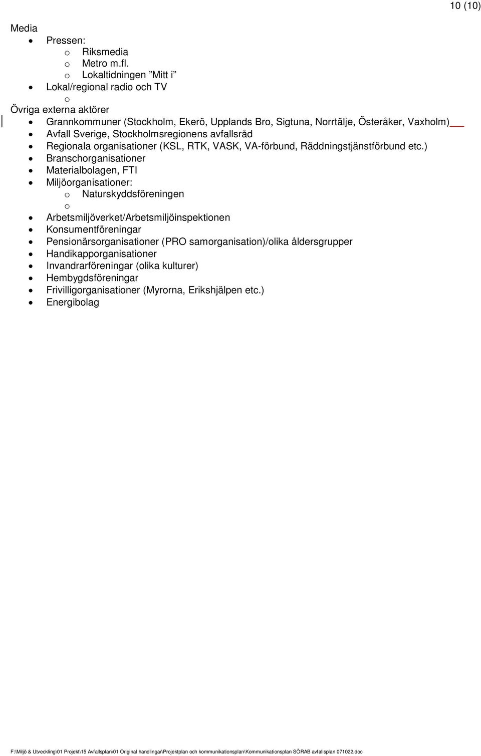 Sverige, Stockholmsregionens avfallsråd Regionala organisationer (KSL, RTK, VASK, VA-förbund, Räddningstjänstförbund etc.
