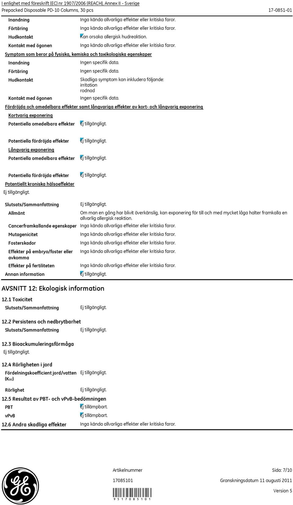 Fördröjda och omedelbara effekter samt långvariga effekter av kort och långvarig exponering Kortvarig exponering Potentiella omedelbara effekter Potentiella fördröjda effekter Långvarig exponering