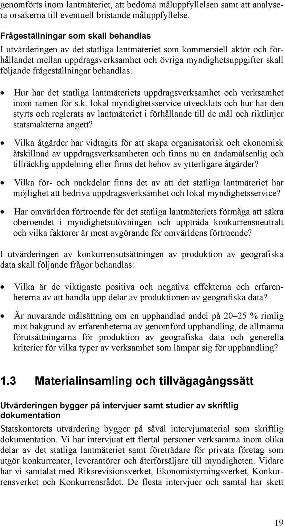 frågeställningar behandlas: Hur har det statliga lantmäteriets uppdragsverks