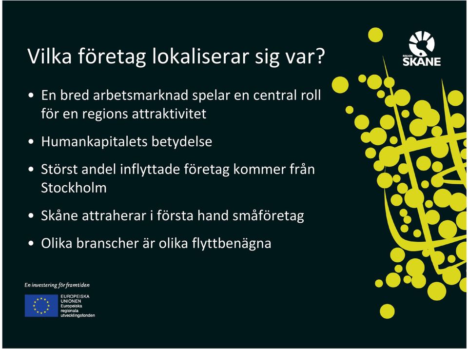 attraktivitet Humankapitalets betydelse Störst andel inflyttade