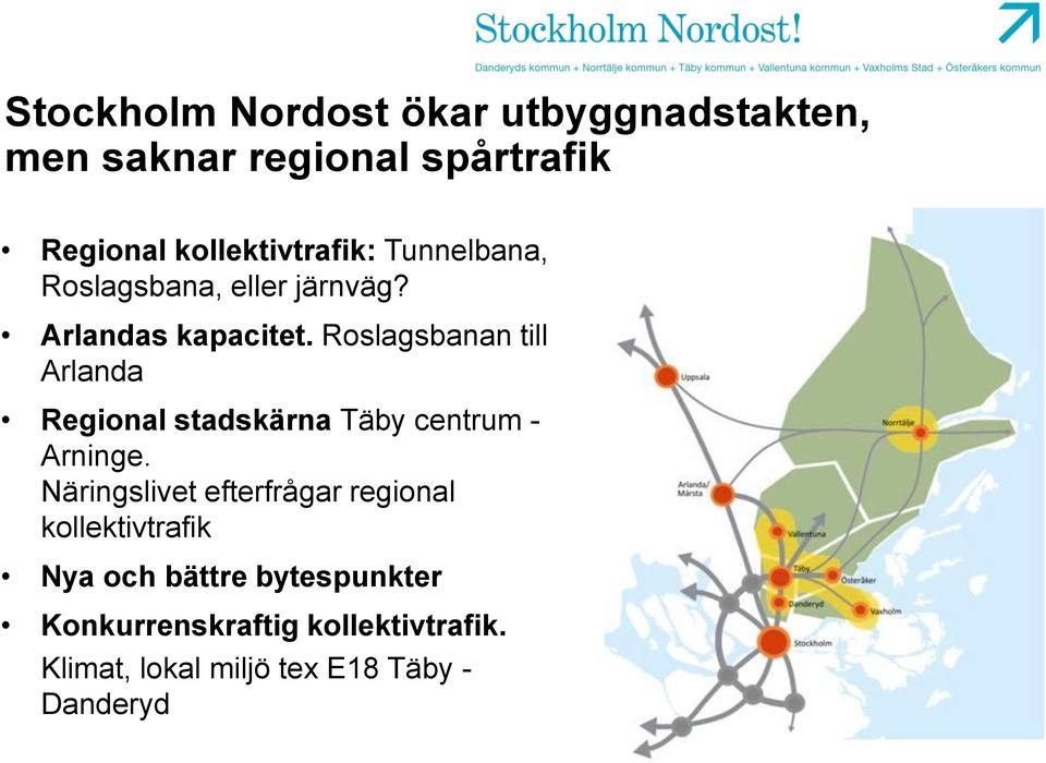 Roslagsbanan till Arlanda Regional stadskärna Täby centrum - Arninge.