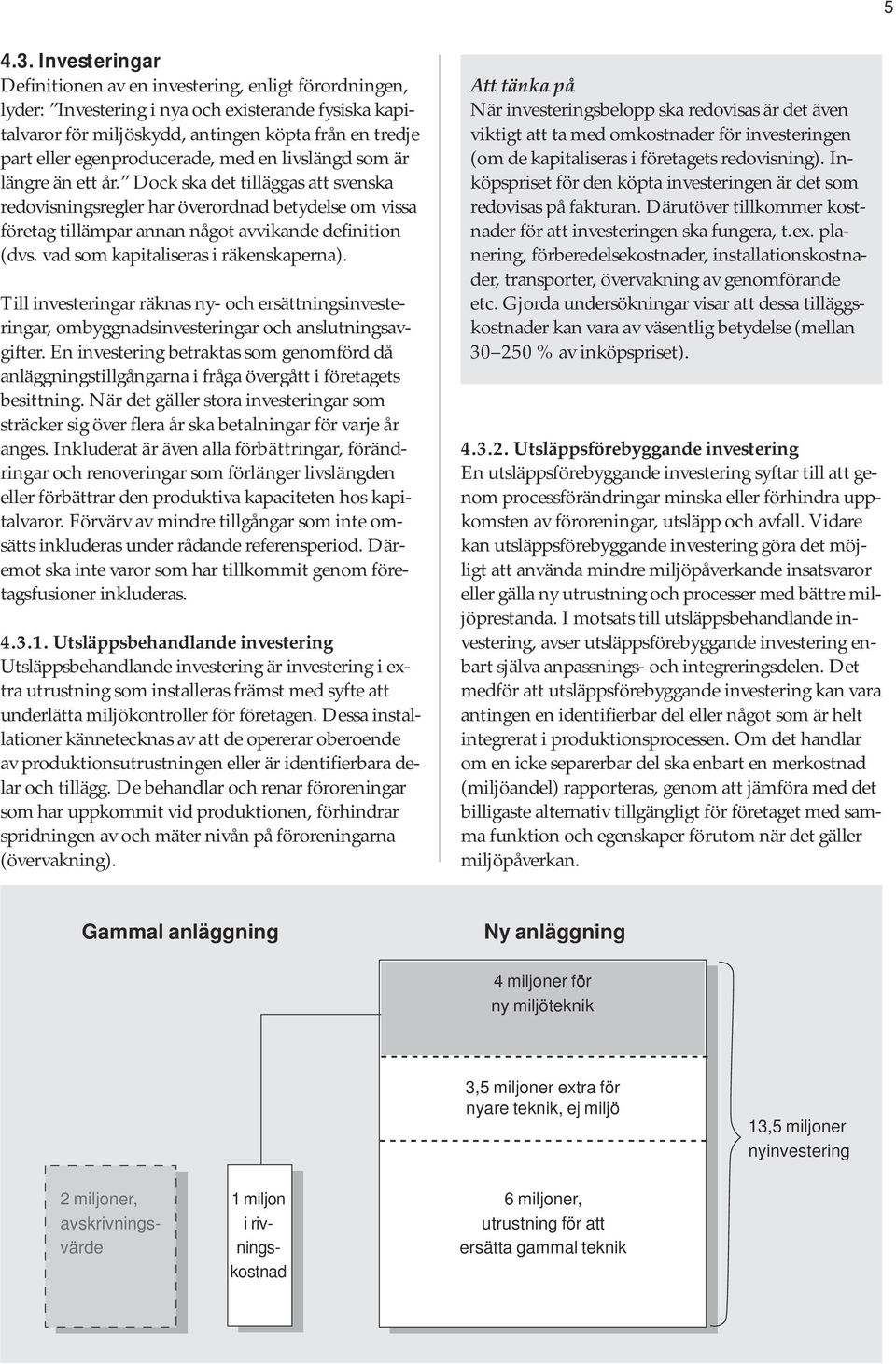 egenproducerade, med en livslängd som är längre än ett år.