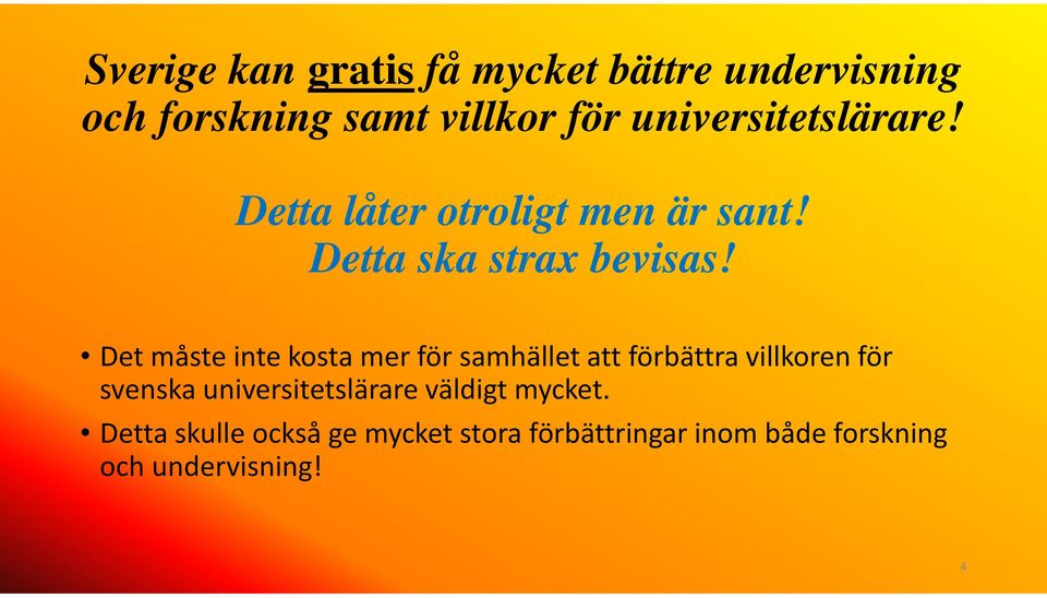 Det måste inte kosta mer för samhället att förbättra villkoren för svenska