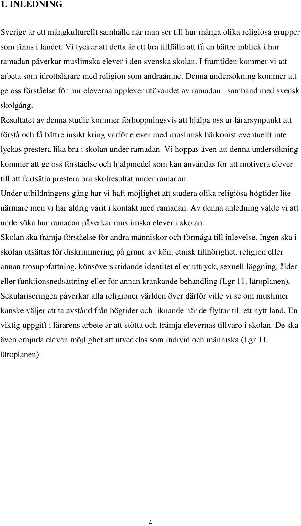 I framtiden kommer vi att arbeta som idrottslärare med religion som andraämne.