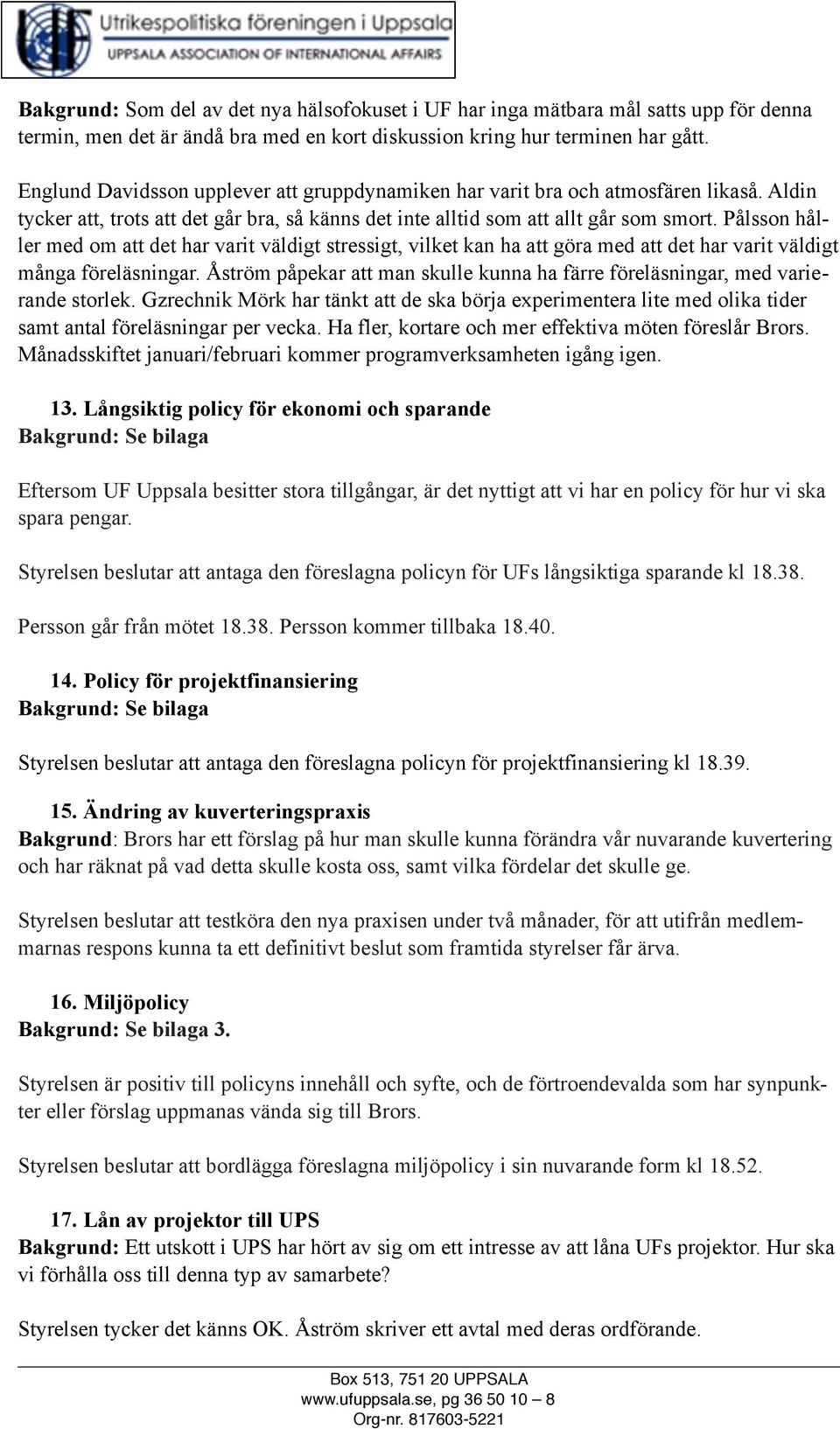 Pålsson håller med om att det har varit väldigt stressigt, vilket kan ha att göra med att det har varit väldigt många föreläsningar.