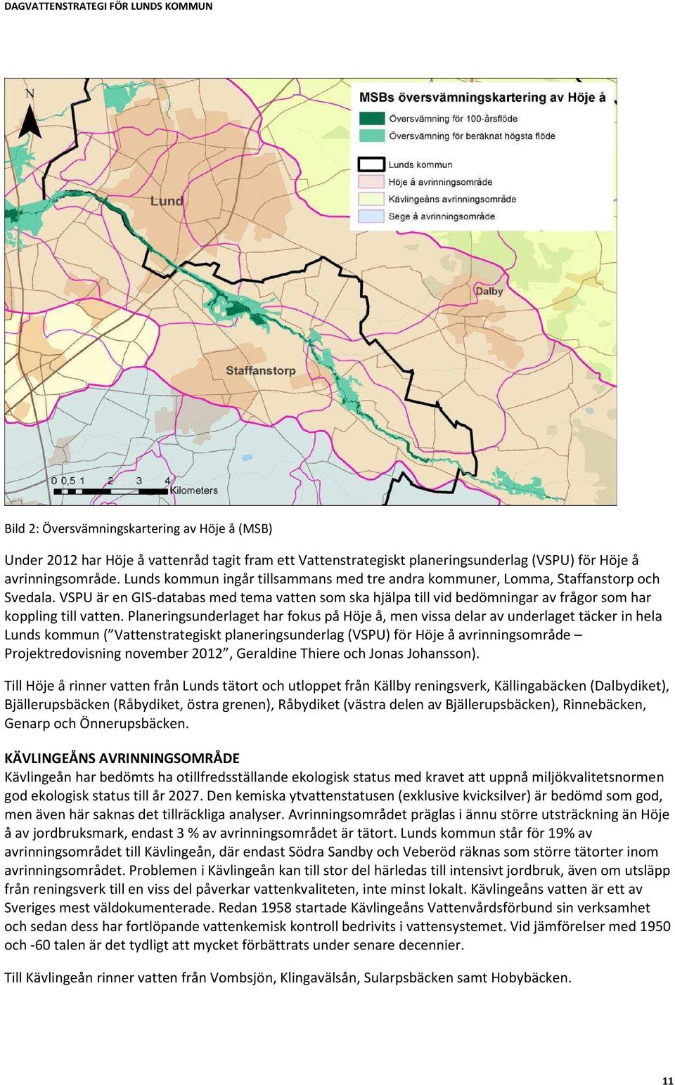 VSPU är en GIS-databas med tema vatten som ska hjälpa till vid bedömningar av frågor som har koppling till vatten.