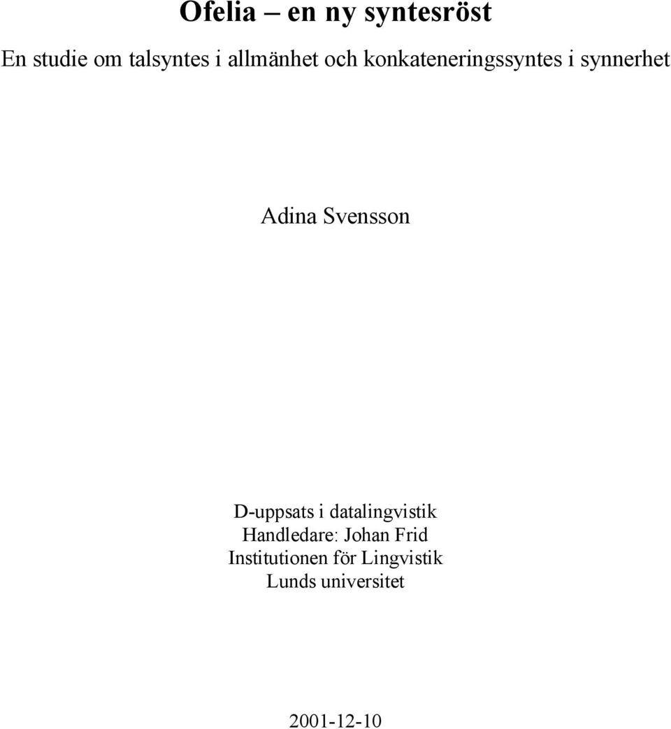 Svensson D-uppsats i datalingvistik Handledare: Johan