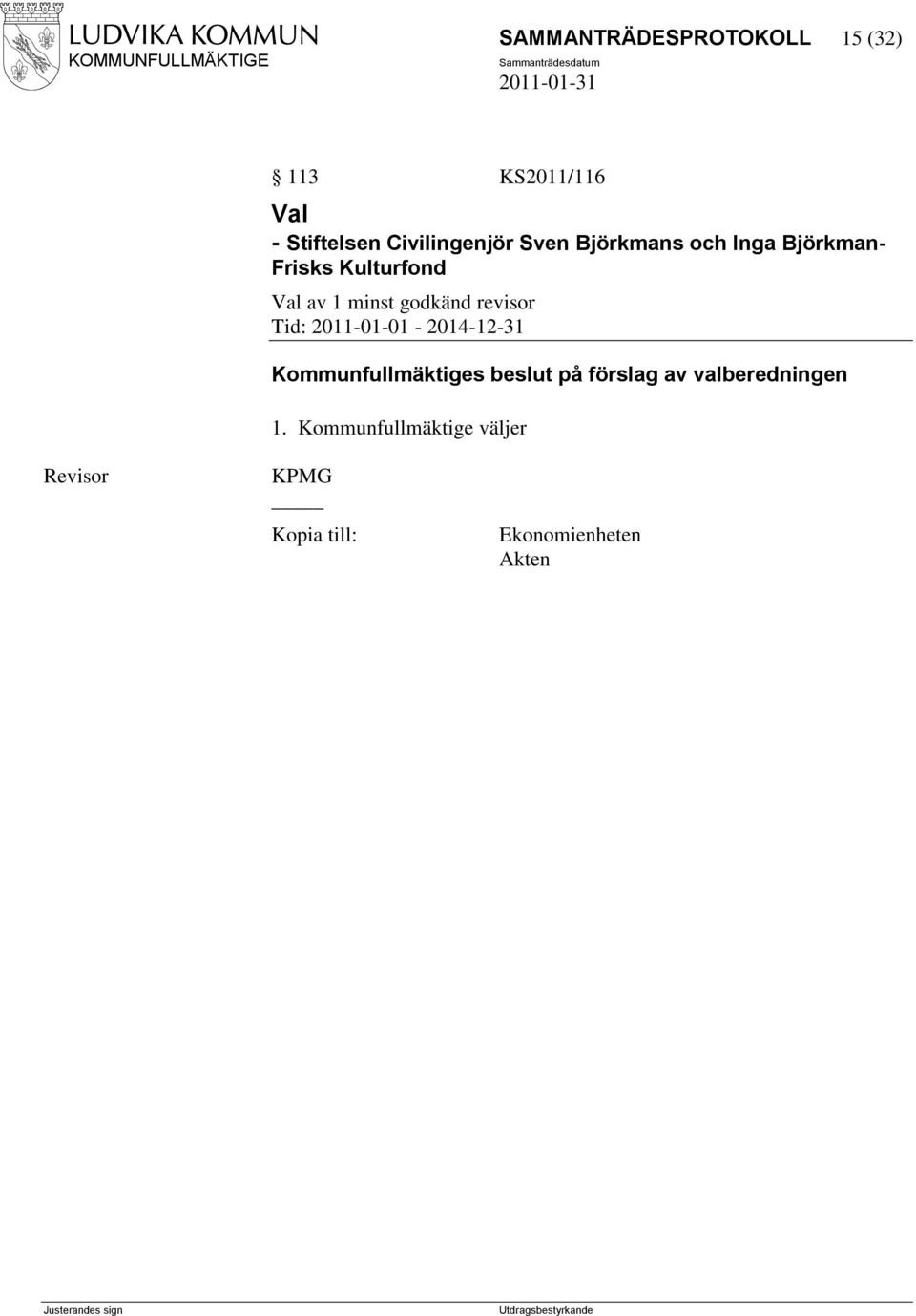 1 minst godkänd revisor Tid: 2011-01-01-2014-12-31 Kommunfullmäktiges