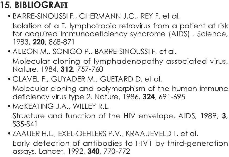 , GUETARD D. et al. Molecular cloning and polymorphism of the human immune deficiency virus type 2. Nature, 1986, 324, 691-695 McKEATING J.A., WILL