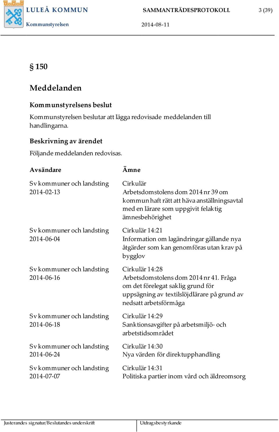 Avsändare Sv kommuner och landsting 2014-02-13 Sv kommuner och landsting 2014-06-04 Sv kommuner och landsting 2014-06-16 Sv kommuner och landsting 2014-06-18 Sv kommuner och landsting 2014-06-24 Sv
