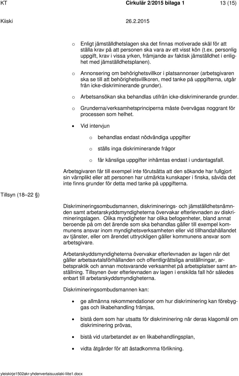 Annnsering m behörighetsvillkr i platsannnser (arbetsgivaren ska se till att behörighetsvillkren, med tanke på uppgifterna, utgår från icke-diskriminerande grunder).