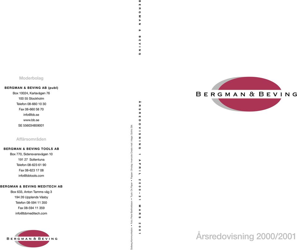 com BERGMAN & BEVING MEDITECH AB Box 633, Anton Tamms väg 3 194 26 Upplands Väsby Telefon 08-594 11 350 Fax 08-594 11 359 info@bbmeditech.