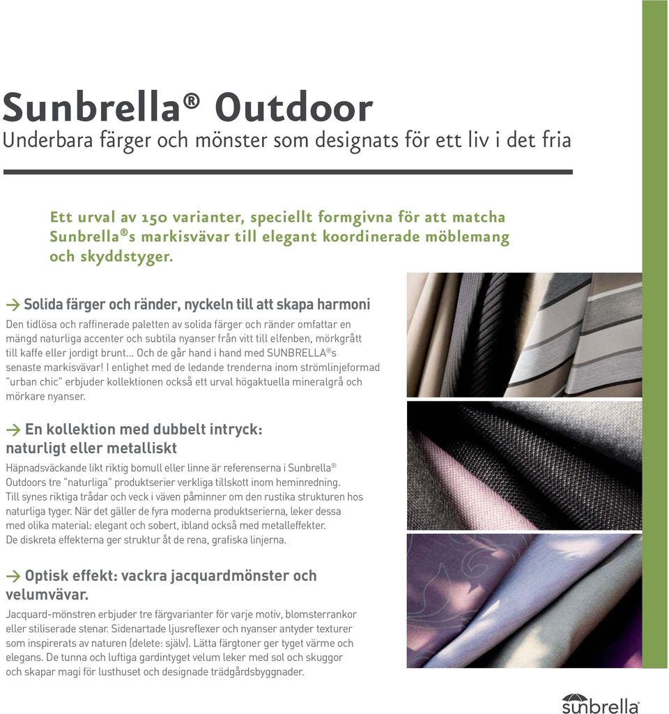 > Solida färger och ränder, nyckeln till att skapa harmoni Den tidlösa och raffinerade paletten av solida färger och ränder omfattar en mängd naturliga accenter och subtila nyanser från vitt till