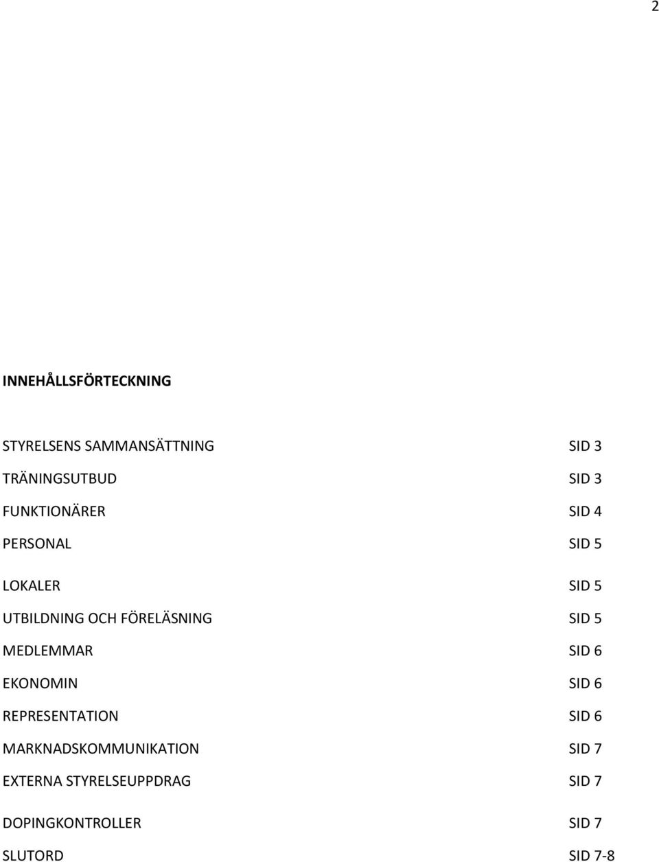 SID 5 MEDLEMMAR SID 6 EKONOMIN SID 6 REPRESENTATION SID 6