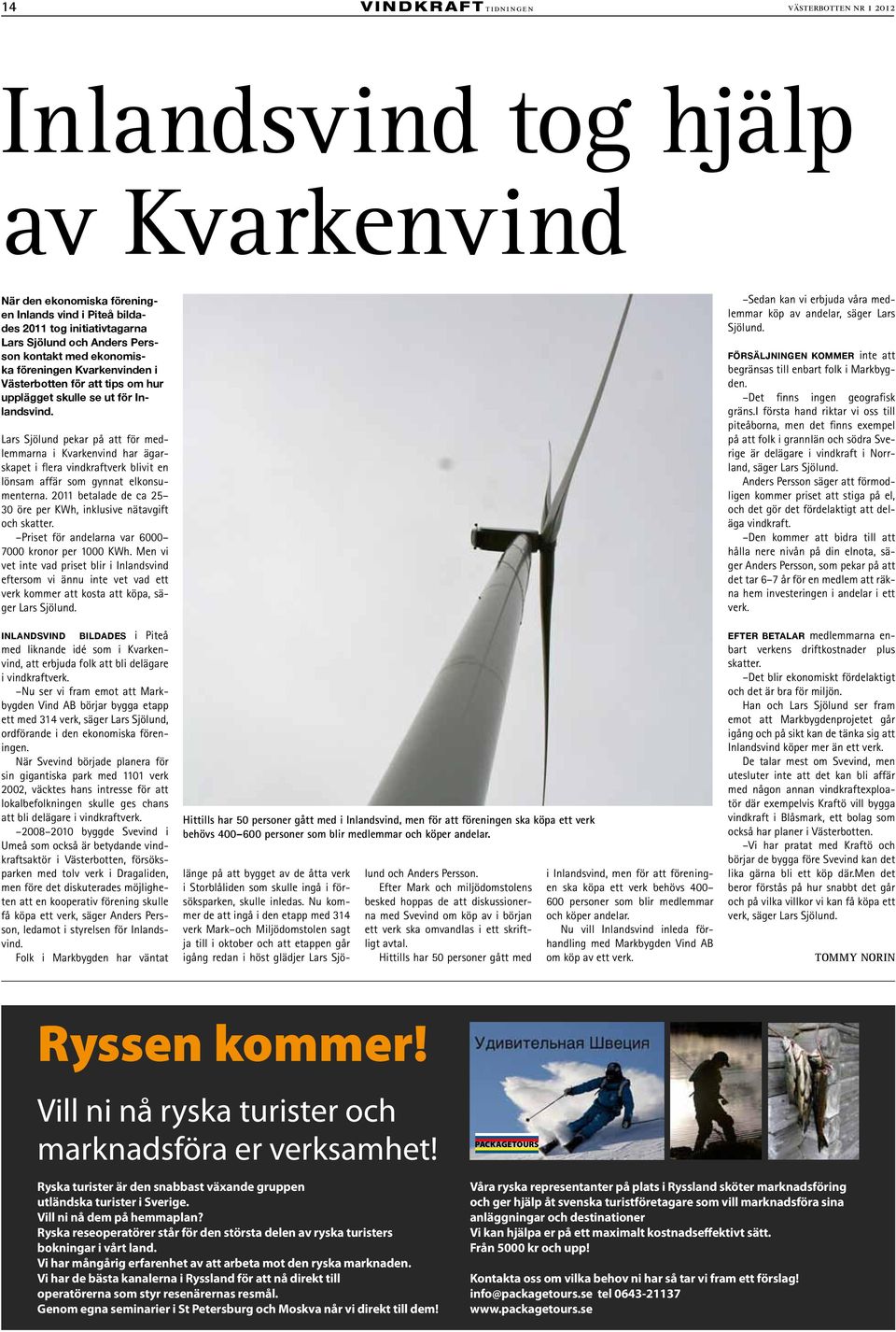 Lars Sjölund pekar på att för medlemmarna i Kvarkenvind har ägarskapet i flera vindkraftverk blivit en lönsam affär som gynnat elkonsumenterna.