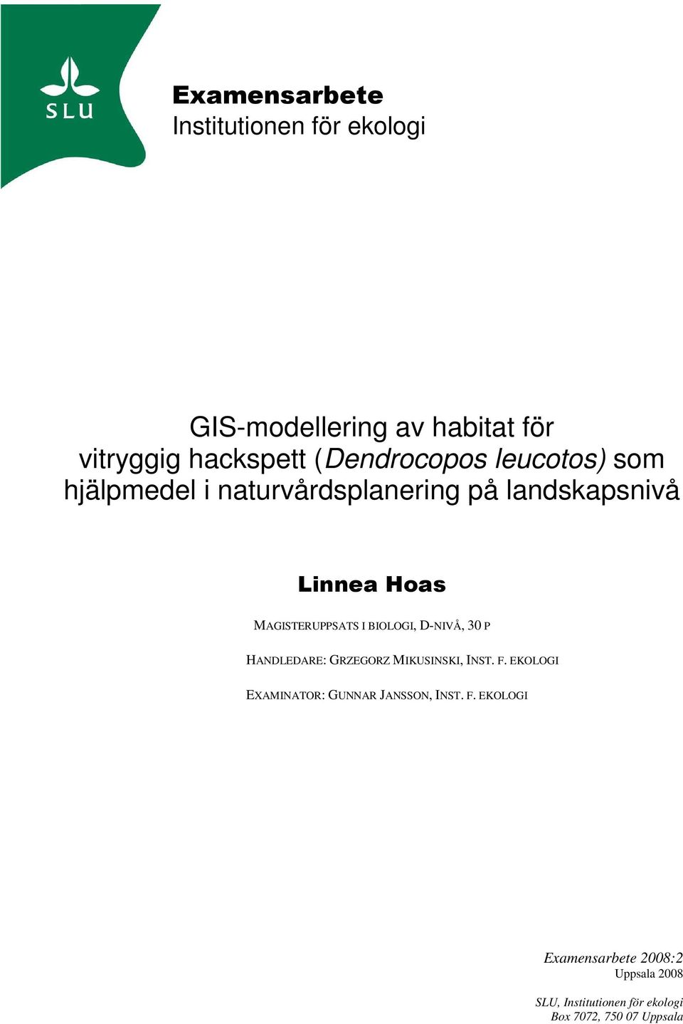 MAGISTERUPPSATS I BIOLOGI, D-NIVÅ, 30 P HANDLEDARE: GRZEGORZ MIKUSINSKI, INST. F.