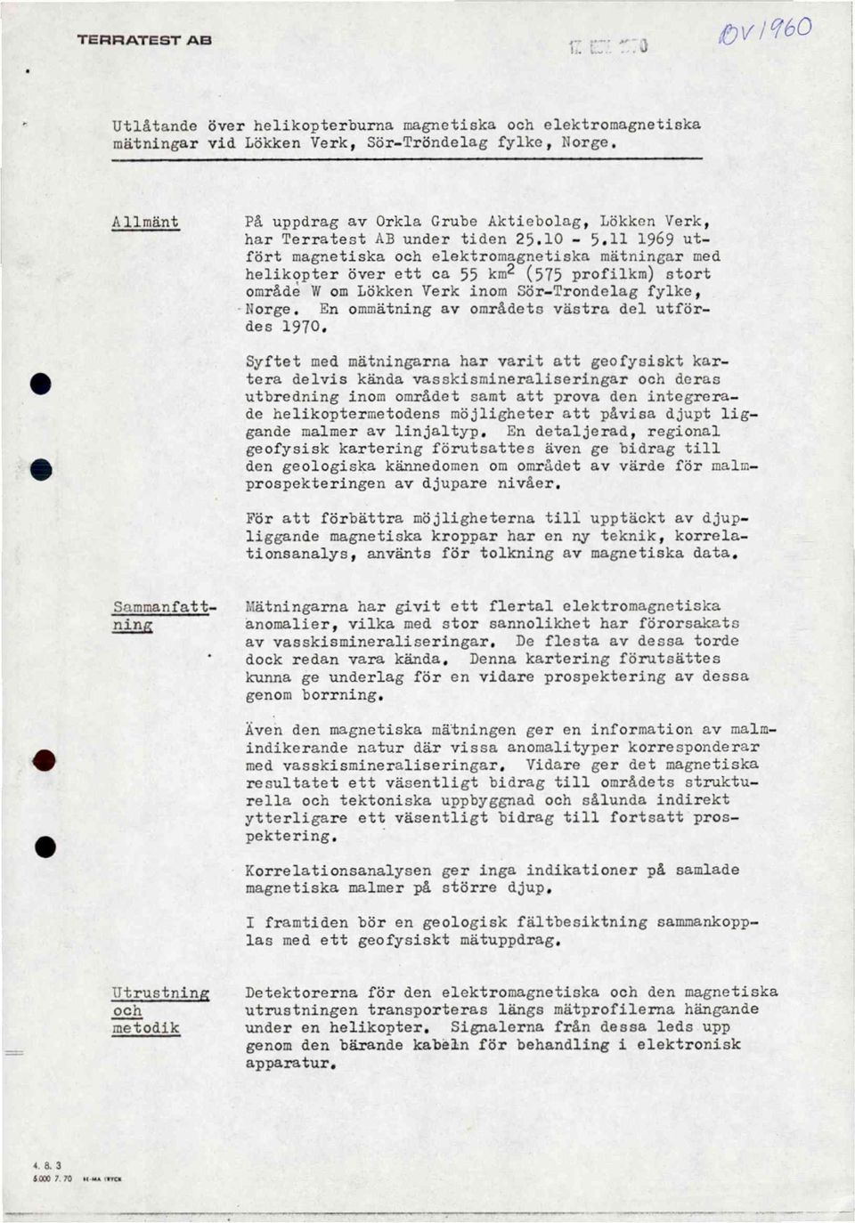 Un ommätning av områdets våstra del utfdrdes 90.