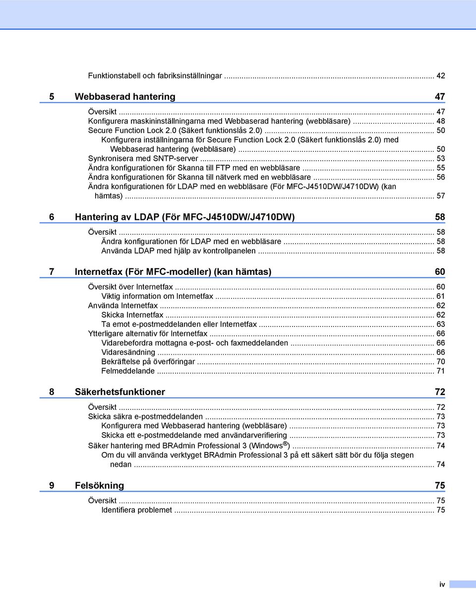 .. 53 Ändra konfigurationen för Skanna till FTP med en webbläsare... 55 Ändra konfigurationen för Skanna till nätverk med en webbläsare.