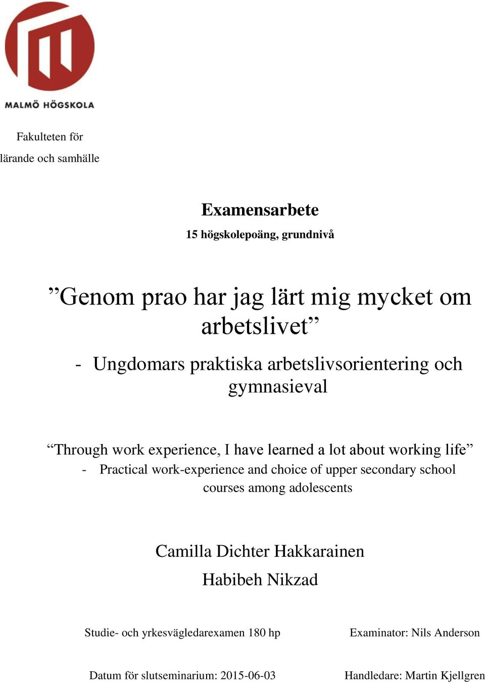 Practical work-experience and choice of upper secondary school courses among adolescents Camilla Dichter Hakkarainen Habibeh