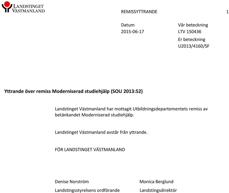 Utbildningsdepartementets remiss av betänkandet Moderniserad studiehjälp.