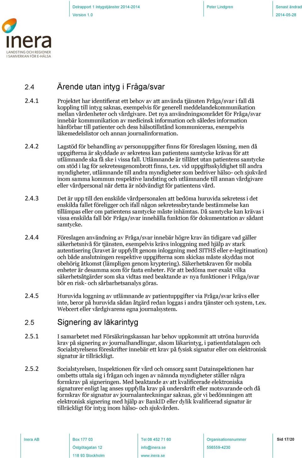 läkemedelslistor och annan journalinformation. 2.4.